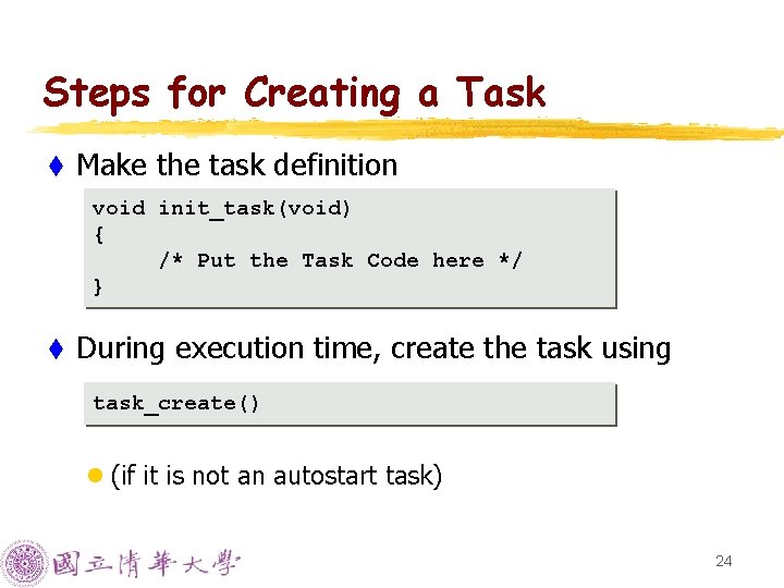 Steps for Creating a Task t Make the task definition void init_task(void) { /* Steps for Creating a Task t Make the task definition void init_task(void) { /*
