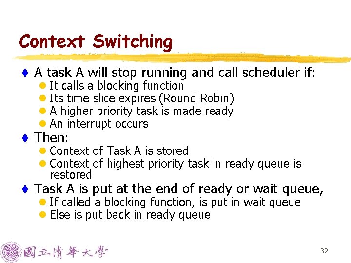 Context Switching t A task A will stop running and call scheduler if: t Context Switching t A task A will stop running and call scheduler if: t