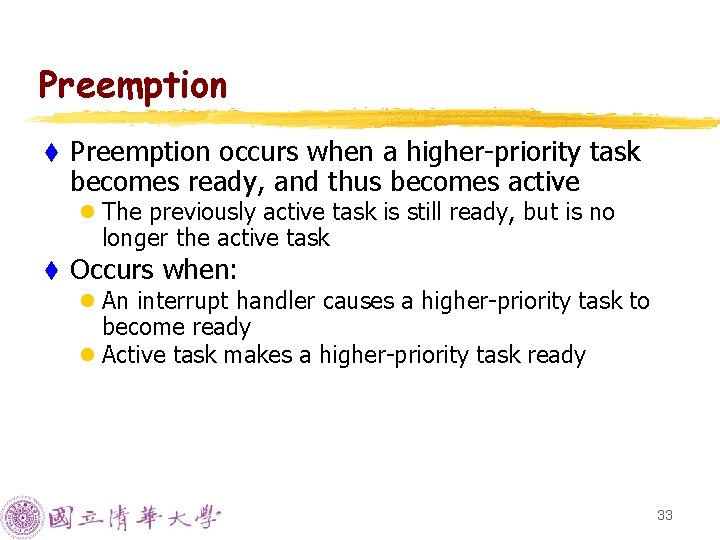 Preemption t Preemption occurs when a higher-priority task becomes ready, and thus becomes active Preemption t Preemption occurs when a higher-priority task becomes ready, and thus becomes active