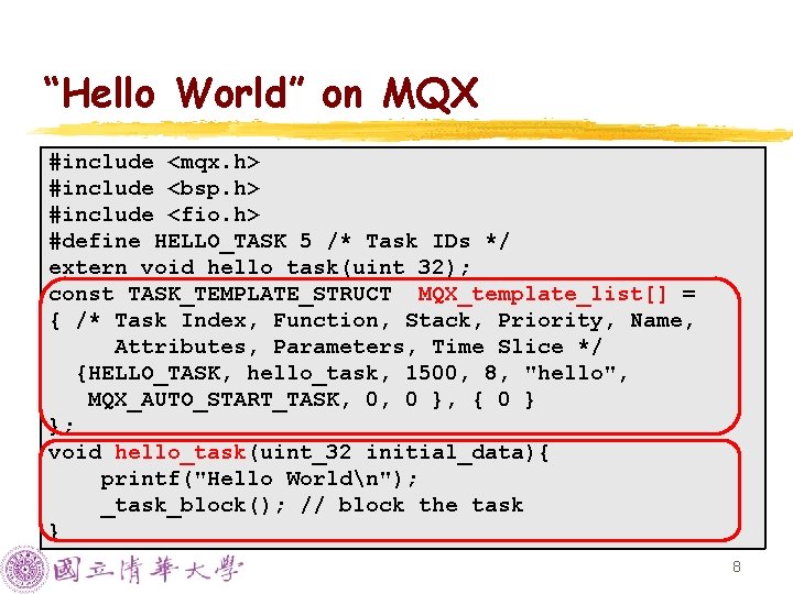 “Hello World” on MQX #include <mqx. h> #include <bsp. h> #include <fio. h> #define “Hello World” on MQX #include <mqx. h> #include <bsp. h> #include <fio. h> #define