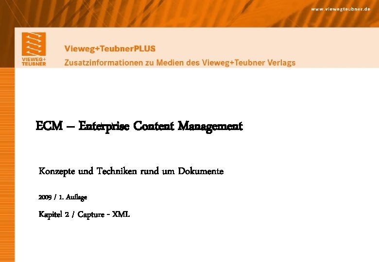 ECM – Enterprise Content Management Konzepte und Techniken rund um Dokumente 2009 / 1.