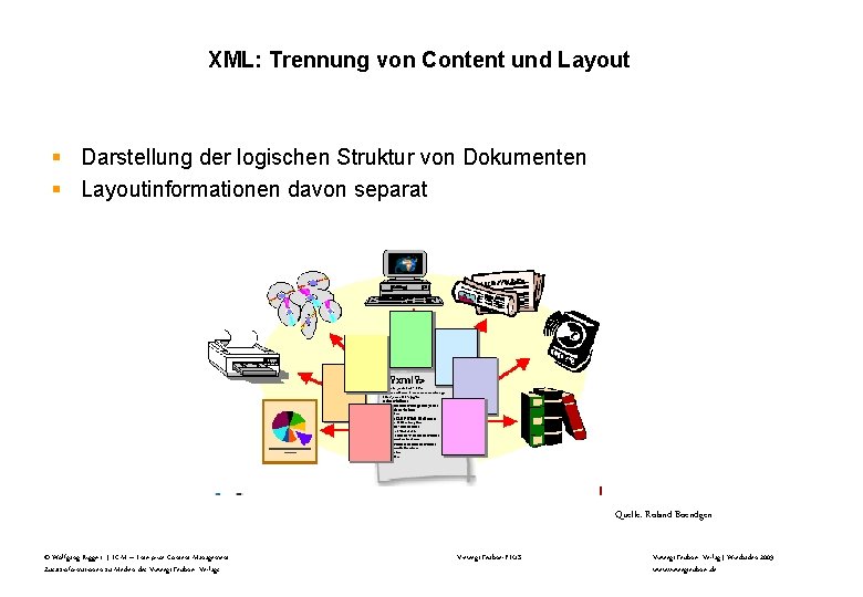 XML: Trennung von Content und Layout § Darstellung der logischen Struktur von Dokumenten §