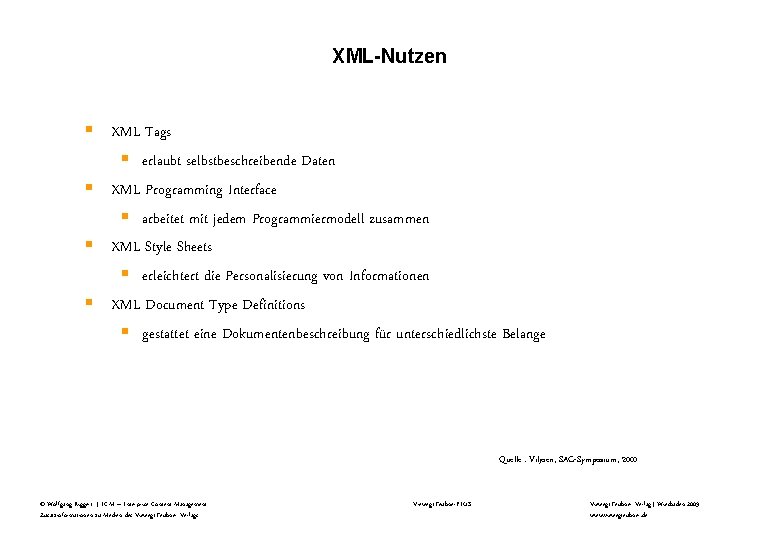 XML-Nutzen § XML Tags § erlaubt selbstbeschreibende Daten § XML Programming Interface § arbeitet