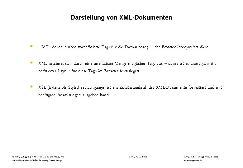 Darstellung von XML-Dokumenten § HMTL Seiten nutzen vordefinierte Tags für die Formatierung – der