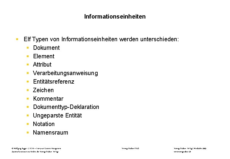 Informationseinheiten § Elf Typen von Informationseinheiten werden unterschieden: § Dokument § Element § Attribut