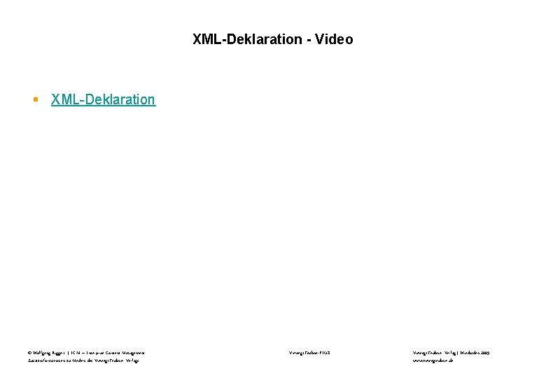 XML-Deklaration - Video § XML-Deklaration © Wolfgang Riggert | ECM – Enterprise Content Management