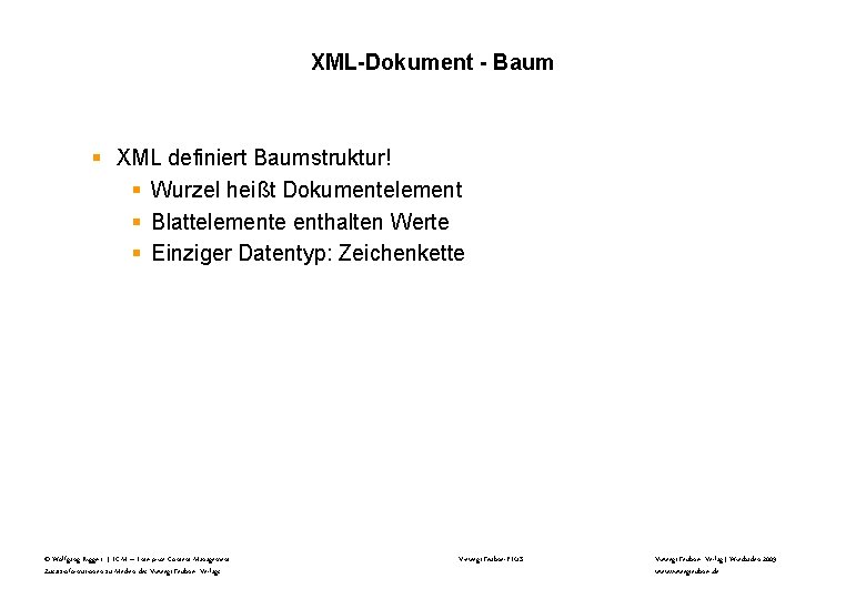 XML-Dokument - Baum § XML definiert Baumstruktur! § Wurzel heißt Dokumentelement § Blattelemente enthalten