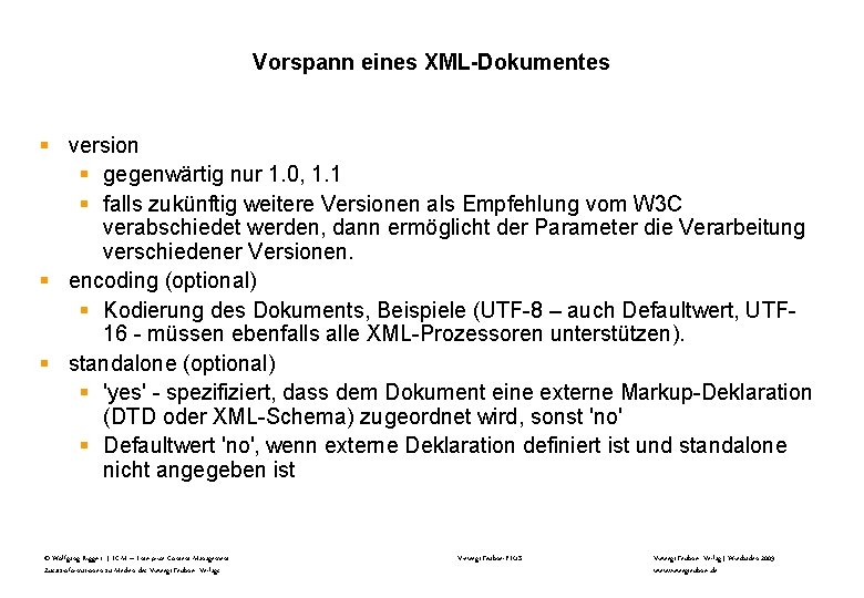 Vorspann eines XML-Dokumentes § version § gegenwärtig nur 1. 0, 1. 1 § falls