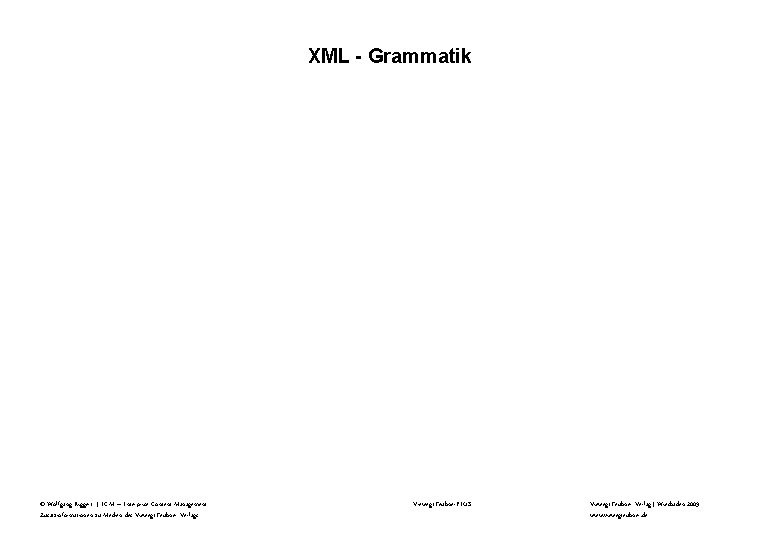 XML - Grammatik © Wolfgang Riggert | ECM – Enterprise Content Management Zusatzinformationen zu