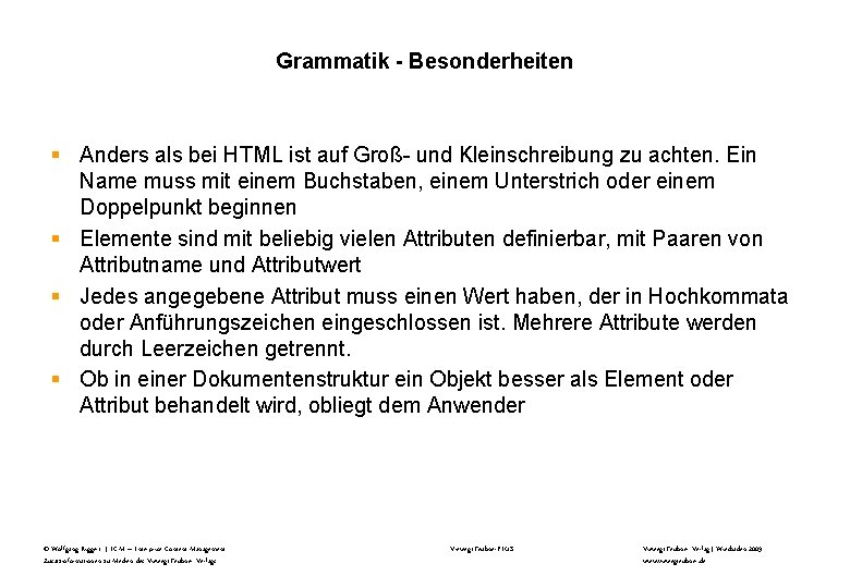 Grammatik - Besonderheiten § Anders als bei HTML ist auf Groß- und Kleinschreibung zu