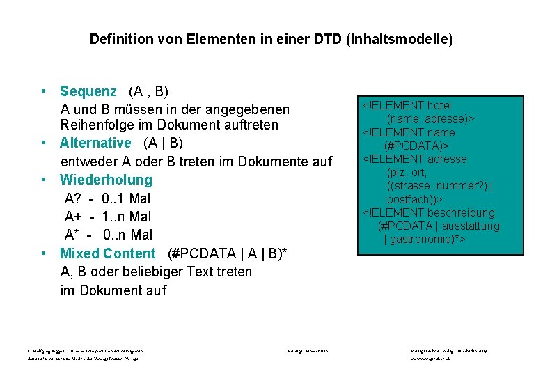 Definition von Elementen in einer DTD (Inhaltsmodelle) • Sequenz (A , B) A und