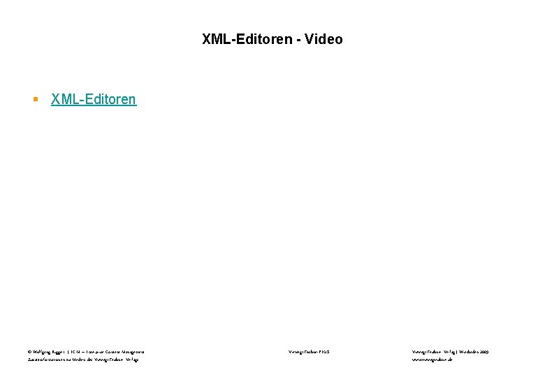 XML-Editoren - Video § XML-Editoren © Wolfgang Riggert | ECM – Enterprise Content Management