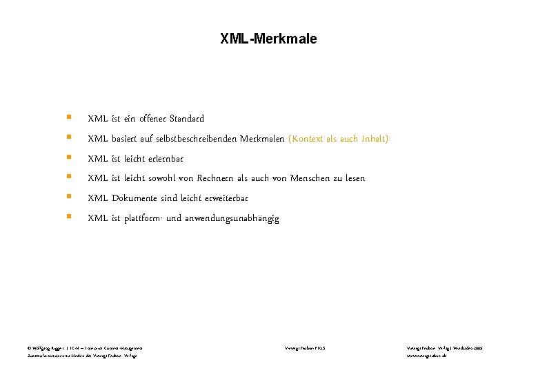 XML-Merkmale § § § XML ist ein offener Standard XML basiert auf selbstbeschreibenden Merkmalen