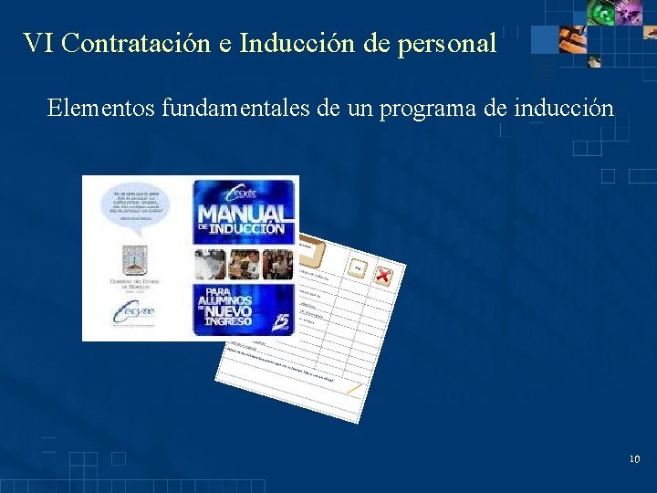 VI Contratación e Inducción de personal Elementos fundamentales de un programa de inducción 10