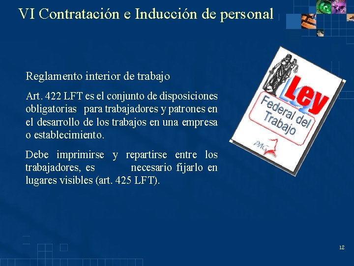 VI Contratación e Inducción de personal Reglamento interior de trabajo Art. 422 LFT es