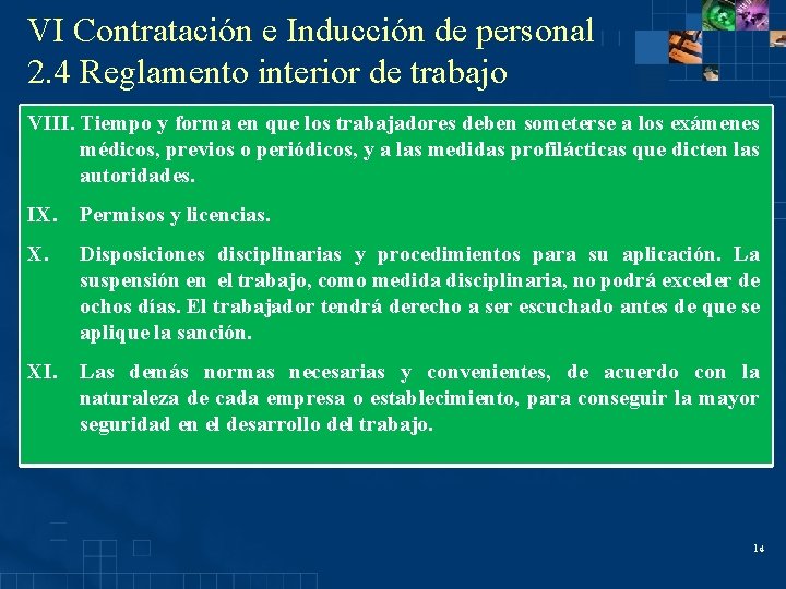 VI Contratación e Inducción de personal 2. 4 Reglamento interior de trabajo VIII. Tiempo