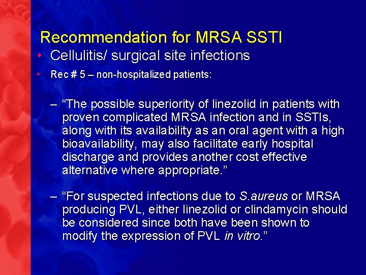 Recommendation for MRSA SSTI • Cellulitis/ surgical site infections • Rec # 5 –