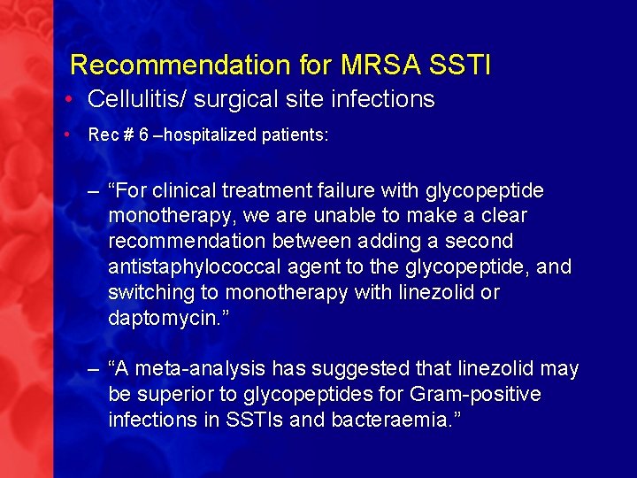 Recommendation for MRSA SSTI • Cellulitis/ surgical site infections • Rec # 6 –hospitalized