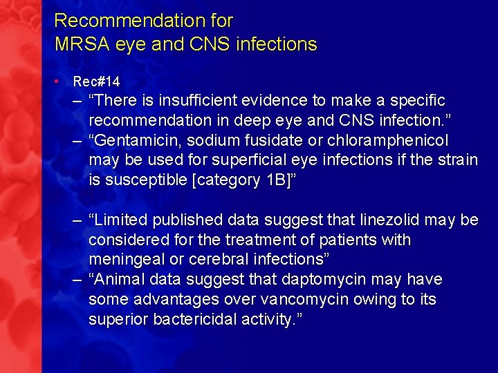 Recommendation for MRSA eye and CNS infections • Rec#14 – “There is insufficient evidence