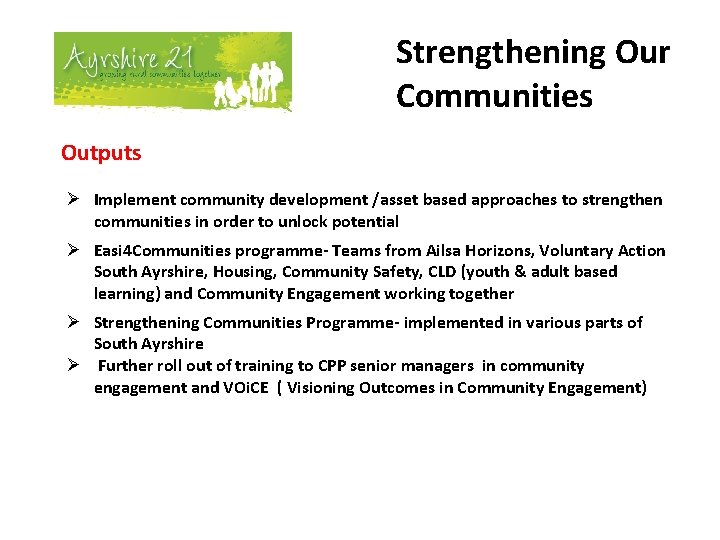 Strengthening Our Communities Outputs Ø Implement community development /asset based approaches to strengthen communities
