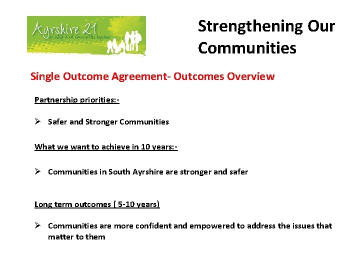 Strengthening Our Communities Single Outcome Agreement- Outcomes Overview Partnership priorities: - Ø Safer and
