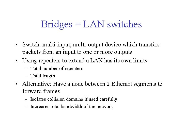 Bridges = LAN switches • Switch: multi-input, multi-output device which transfers packets from an