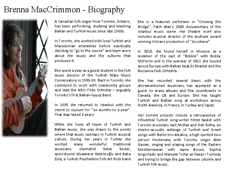 Brenna Mac. Crimmon - Biography A Canadian folk singer from Toronto, Ontario, has been