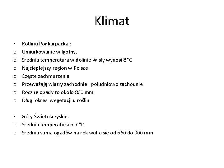 Klimat • o o o o Kotlina Podkarpacka : Umiarkowanie wilgotny, Średnia temperatura w