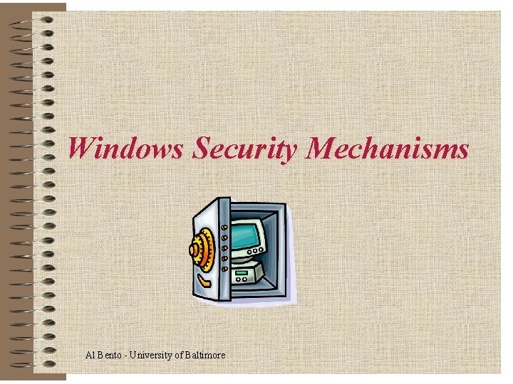 Windows Security Mechanisms Al Bento - University of Baltimore 