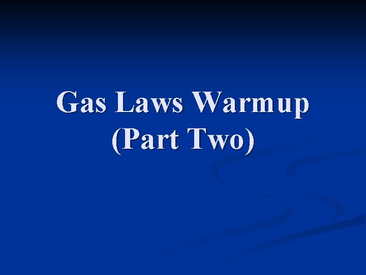 Gas Laws Warmup (Part Two) 