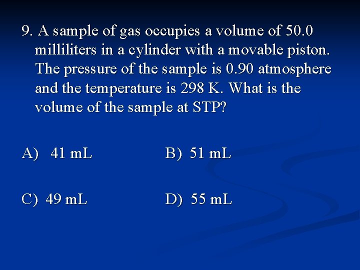 9. A sample of gas occupies a volume of 50. 0 milliliters in a