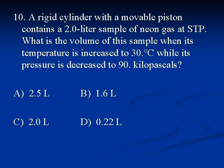 10. A rigid cylinder with a movable piston contains a 2. 0 -liter sample