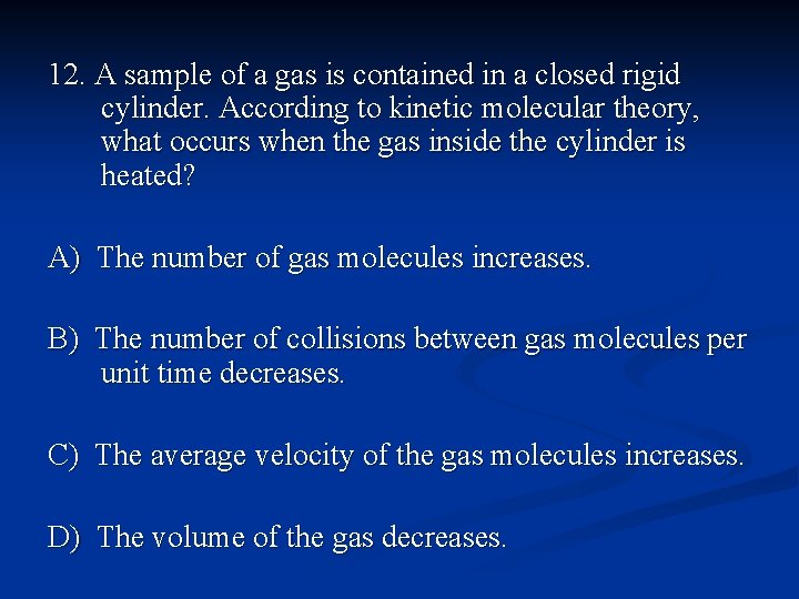 12. A sample of a gas is contained in a closed rigid cylinder. According