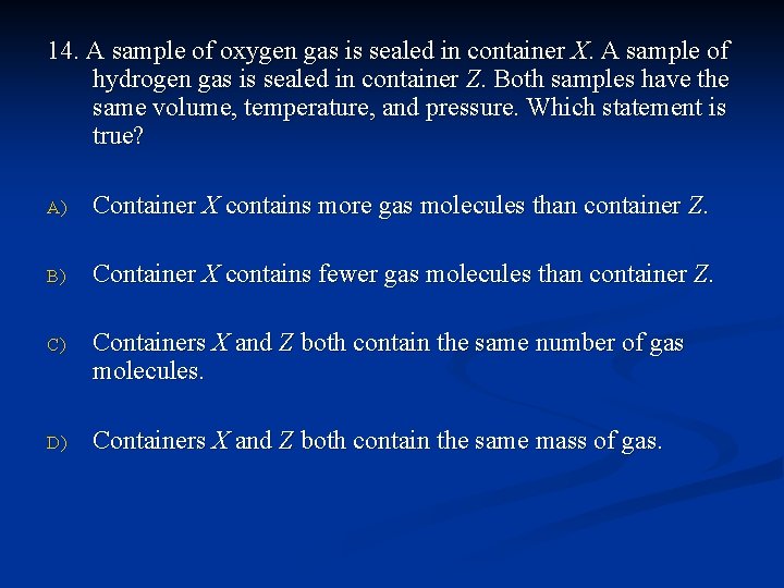 14. A sample of oxygen gas is sealed in container X. A sample of