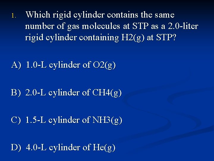 1. Which rigid cylinder contains the same number of gas molecules at STP as