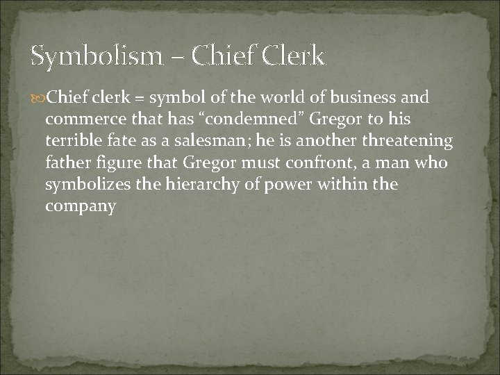 Symbolism – Chief Clerk Chief clerk = symbol of the world of business and