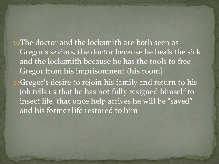  The doctor and the locksmith are both seen as Gregor’s saviors, the doctor