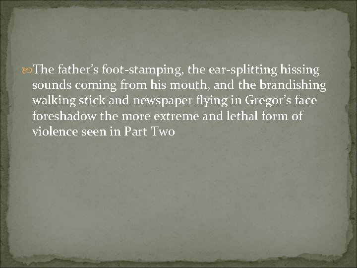  The father’s foot-stamping, the ear-splitting hissing sounds coming from his mouth, and the