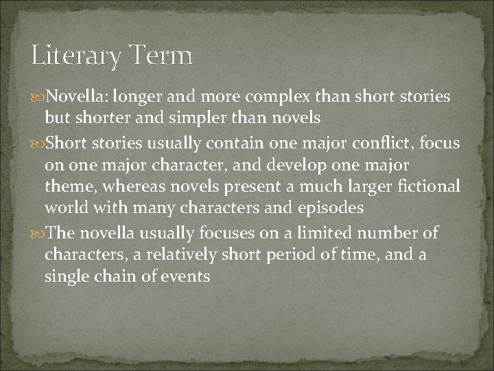 Literary Term Novella: longer and more complex than short stories but shorter and simpler