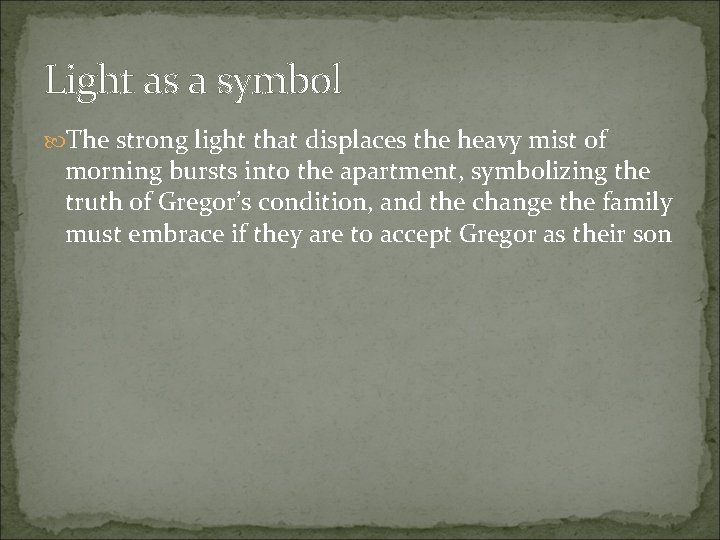 Light as a symbol The strong light that displaces the heavy mist of morning