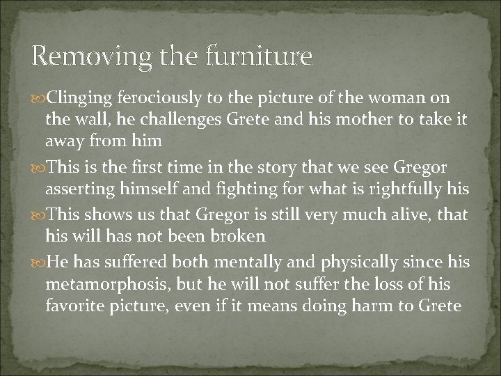 Removing the furniture Clinging ferociously to the picture of the woman on the wall,