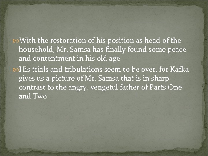  With the restoration of his position as head of the household, Mr. Samsa