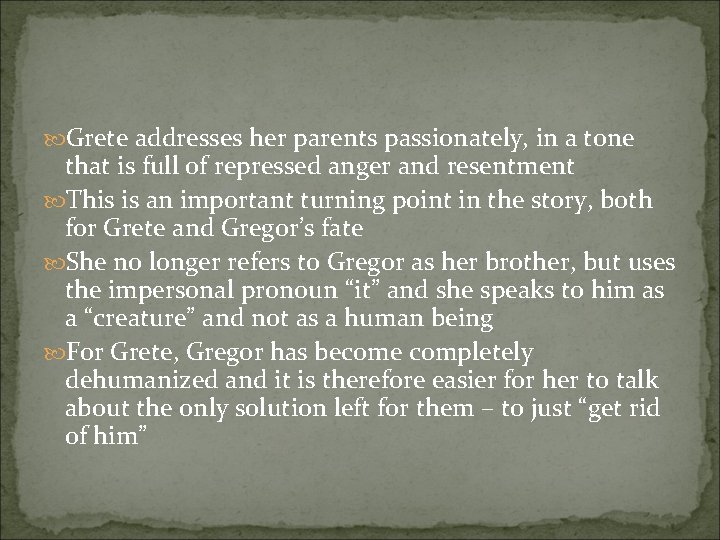  Grete addresses her parents passionately, in a tone that is full of repressed