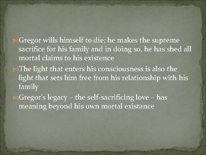  Gregor wills himself to die; he makes the supreme sacrifice for his family