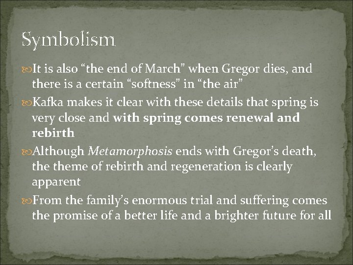 Symbolism It is also “the end of March” when Gregor dies, and there is