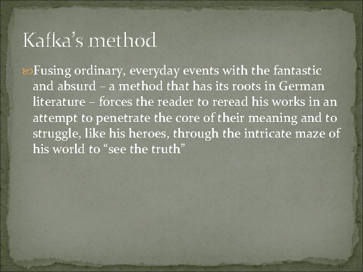 Kafka’s method Fusing ordinary, everyday events with the fantastic and absurd – a method