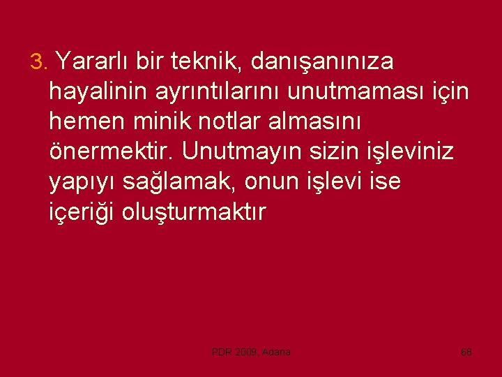 3. Yararlı bir teknik, danışanınıza hayalinin ayrıntılarını unutmaması için hemen minik notlar almasını önermektir.