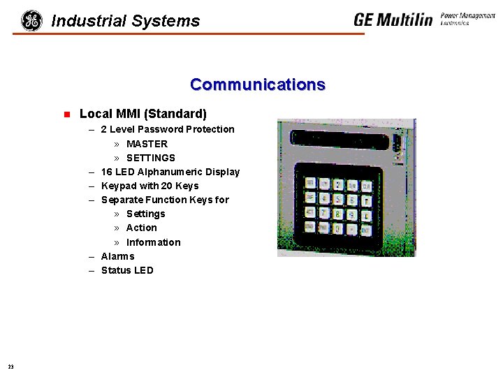 Industrial Systems Communications n Local MMI (Standard) – 2 Level Password Protection » MASTER