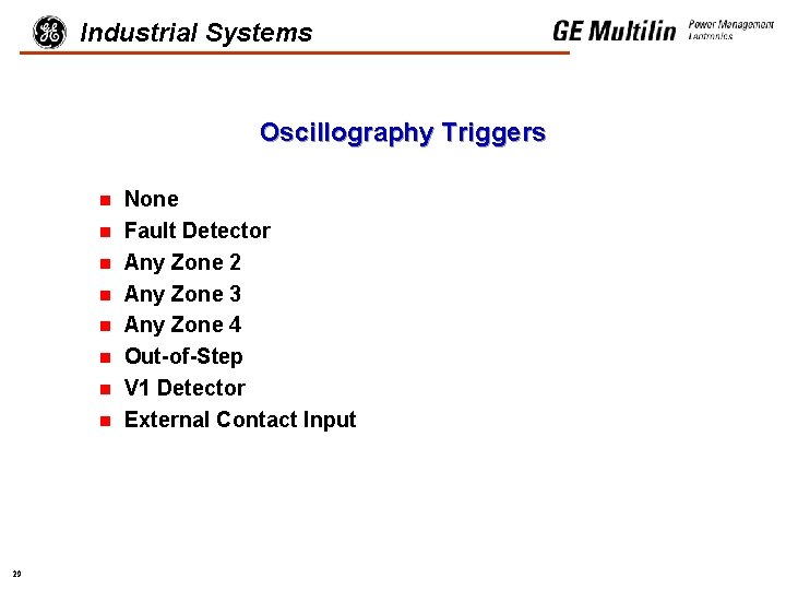 Industrial Systems Oscillography Triggers n n n n 29 None Fault Detector Any Zone