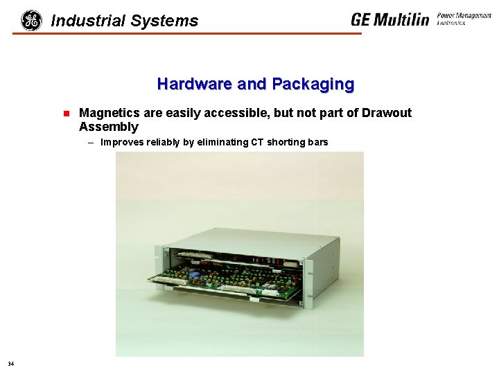 Industrial Systems Hardware and Packaging n Magnetics are easily accessible, but not part of